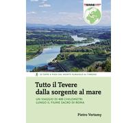 Tutto il Tevere dalla sorgente al mare. Un viaggio di 400 chilometri lungo...