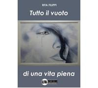 Tutto il vuoto di una vita piena - [LFA Publisher]