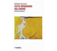 Tutto imparammo dell'amore. Appunti monastici