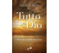Tutto in Dio. Biografia della venerabile Madre Brigida Maria Postorino (1865-1960)