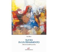 Tutto in un frammento. Stili di vita dall’Eucaristia