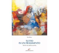 Tutto in un frammento. Stili di vita dall’Eucaristia