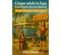 Tutto incluso, niente compreso: Cinque adulti in fuga (e un furgone che non collabora) - Volume 2