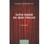 Tutto iniziò da quel pollice. Ediz. integrale