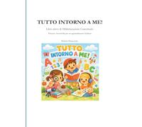 TUTTO INTORNO A ME!: PERCORSO ACCESSIBILE PER UN APPRENDIMENTO FACILITATO ALUNNI CON BISOGNI EDUCATIVI SPECIALI (BES)