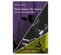 Tutto l'amore che manca (sesso, karma e Ponzio Pilato) - Anania Massimo