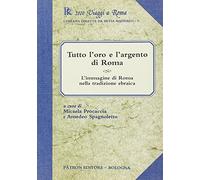 Tutto l'oro e l'argento di roma. l'immagine di roma nella tradizione e