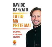 Tutto ma prete mai. Una storia di ribellione e d'amore
