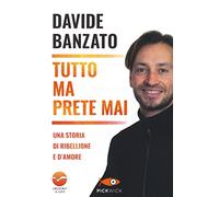 Tutto ma prete mai. Una storia di ribellione e d'amore