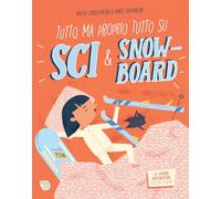 Tutto, ma proprio tutto su sci & snow-board. Ediz. a colori