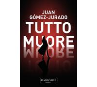 Tutto muore - Gómez-Jurado Juan