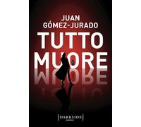 TUTTO MUORE - GOMEZ-JURADO JUAN - Fazi
