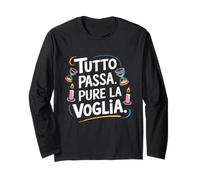 Tutto Passa Pure La Voglia Citazione Divertente Ironica Maglia a Manica
