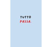 TUTTO PASSA. - Quaderno a righe ispirazionale 6x9" | 120 pagine | Copertina minimalista: Un diario per scrivere, riflettere e ritrovare la calma - Perfetto per journaling, appunti e pensieri