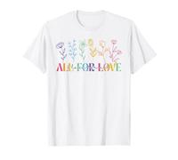 Tutto per amore e amore per tutti Ispirante orgoglio floreale LGBT Maglietta
