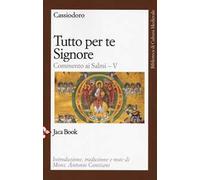 Tutto per te, Signore. Commento ai Salmi. Vol. 5