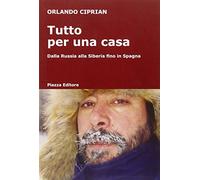 Tutto per una casa. Dalla Russia alla Siberia fino in Spagna