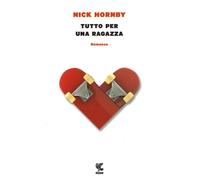 Libri Nick Hornby - Tutto Per Una Ragazza
