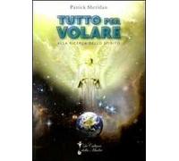 Tutto per volare. Alla ricerca dello spirito