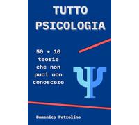 TUTTO PSICOLOGIA: 50 + 10 teorie che non puoi non conoscere