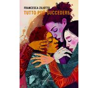Tutto può succedere - Ziliotto Francesca