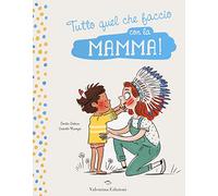 Tutto quel che faccio con la mamma!