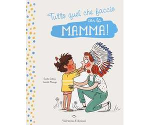 Tutto quel che faccio con la mamma!