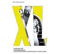 Tutto quel giallo. Thriller italiano e società dal boom economico al mostro di Firenze