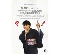 Tutto quello che avreste voluto sapere sui giapponesi (ma non avete mai osato chiedere). Imperdibili curiosità dal Sol Levante