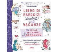 Tutto quello che devi sapere sull'oroscopo. Libro di esercizi (divertenti) per le vacanze