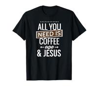 Tutto Quello Che Hai Bisogno È caffè & Jesus Christian Meme Caffeinated Maglietta