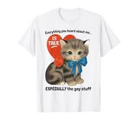 Tutto Quello Che Hai sentito su di Me è Vero... Divertente Gay Cat Humor Maglietta