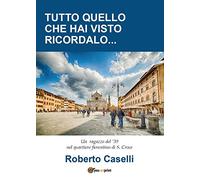 Tutto quello che hai visto ricordalo