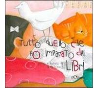 Tutto quello che ho imparato dai libri. Ediz. illustrata