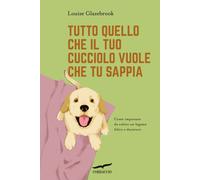 Tutto quello che il tuo cucciolo vuole che tu sappia - 2025 - Cor
