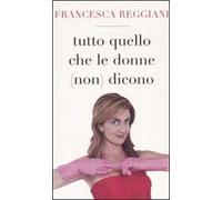 Tutto quello che le donne (non) dicono