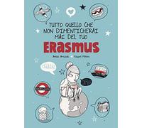 Tutto quello che non dimenticherai mai del tuo Erasmus