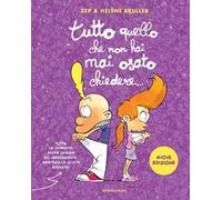 Tutto quello che non hai mai osato chiedere.... Nuova ediz.