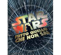 Tutto quello che non sai. Star Wars