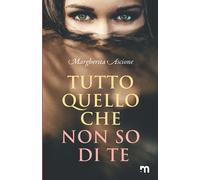 Tutto quello che non so di te