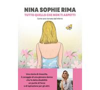 Tutto quello che non ti aspetti. Come sono tornata dall'inferno - Rima Nina