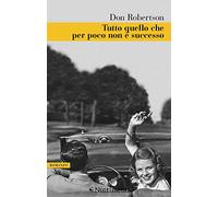 Libri Don Robertson - Tutto Quello Che Per Poco Non E Successo
