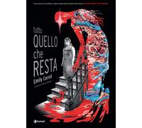 TUTTO QUELLO CHE RESTA - Carroll Emily - 2025 - Tunué