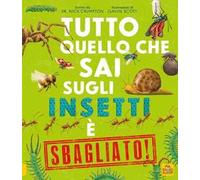 Tutto quello che sai sugli insetti è sbagliato!