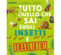 Tutto quello che sai sugli insetti è sbagliato - Crumpton Nick