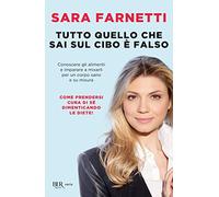 Tutto quello che sai sul cibo è falso. Conoscere gli alimenti e imparare a mixarli per un corpo sano e su misura