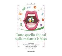 Tutto quello che sai sulla malattia è falso. Comprendi il valore unico della tua persona e della tua storia di vita per curarti e guarirti