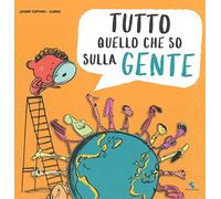 Tutto quello che so sulla gente. Ediz. a colori