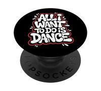 Tutto quello che voglio fare è ballare - Divertente amante della danza PopSockets PopGrip Adesivo