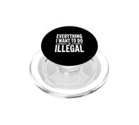 Tutto quello che voglio fare è illegale PopSockets PopGrip per MagSafe
